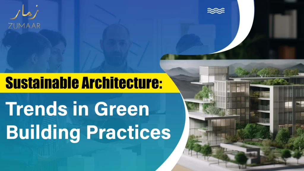 Sustainable Architecture: Trends in Green Building Practices