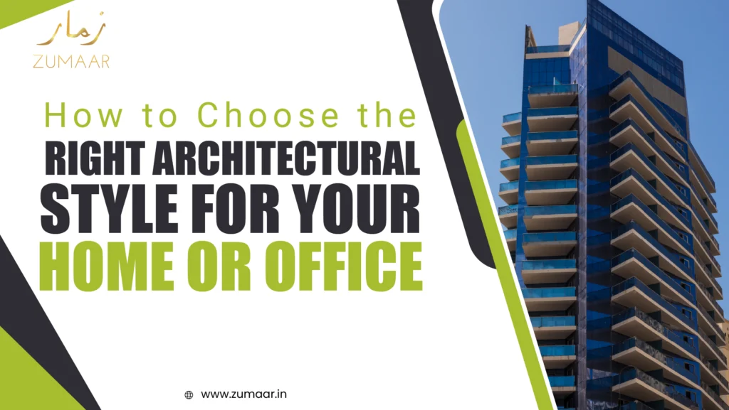 How to Choose the Right Architectural Style for Your Home or Office?
